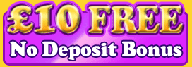 £10 Free - No Deposit Bonus